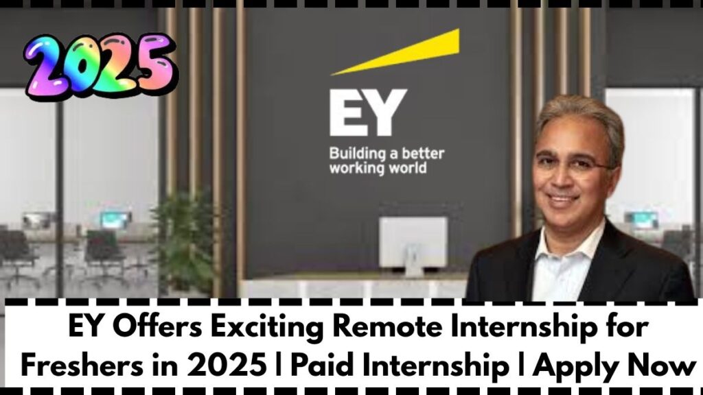 EY Offers Exciting Remote Internship for Freshers in 2025 | Paid Internship | Apply Now